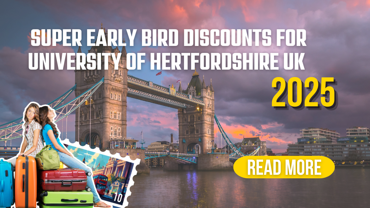 Super Early Bird Discounts for University of Hertfordshire UK 2025