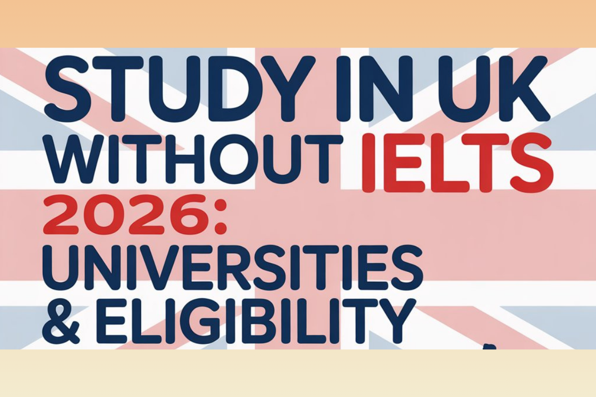 Study in UK Without IELTS 2026: Universities & Eligibility